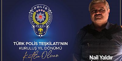 NAİL YALDIR'DAN POLİS HAFTASI MESAJI